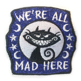 We're all mad here cat GLITTER Handmade Sew On Embroidered Patch