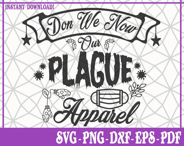 Don We Now Our Plague Apparel SVG, Pdf, Eps, Dxf PNG files for Cricut, Silhouette Instant download