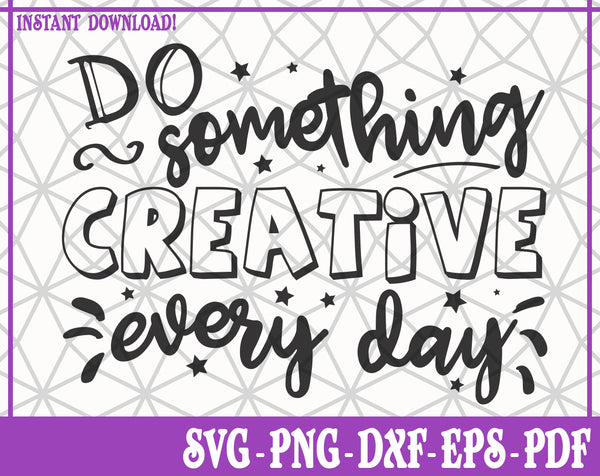 Do Something Creative Everyday SVG, Pdf, Eps, Dxf PNG files for Cricut, Silhouette Instant download