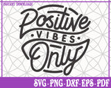 Positive Vibes Only SVG, Pdf, Eps, Dxf PNG files for Cricut, Silhouette Instant download