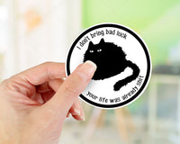 Black Cats are not bad luck  Printed Vinyl Sticker